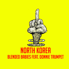North Korea Feat. Donnie Trumpet