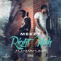 @itsMEEZYnow - RIGHT NAH ft PARKWAY MAN