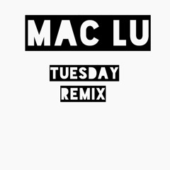 ILoveMakonnen Tuesday Remix-Mac Lu
