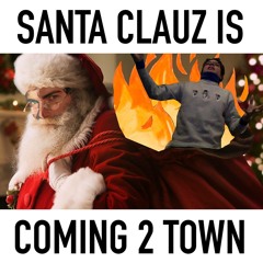 Santa Clauz is Coming 2 Town