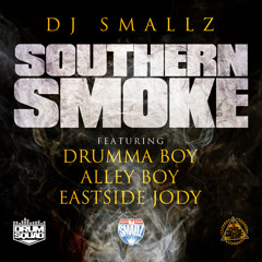 DJ Smallz Feat. Drumma Boy, Alley Boy & Eastside Jody - Southern Smoke DIRTY