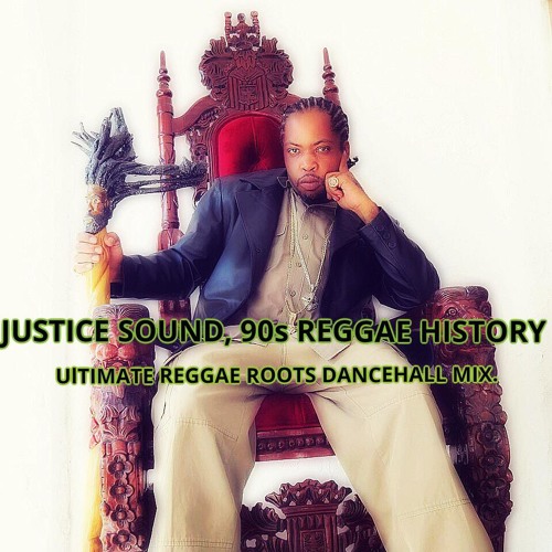 justice-sound-1990s-reggae-history-ultimate-reggae-roots-dancehall-mix