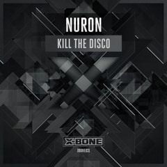 Nuron - Kill The Disco (#XBONE031)
