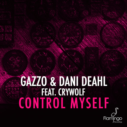 Gazzo & Dani Deahl Feat. Crywolf - Control Myself (Original Mix)