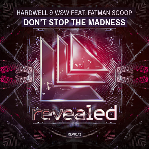 Hardwell & W&W ft. Fatman Scoop - Don't Stop The Madness