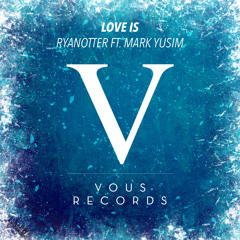 RyanOtter ft. Mark Yusim - Love Is (Mazare Remix)