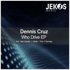 Dennis Cruz - Who Drive (Original Mix) CUT