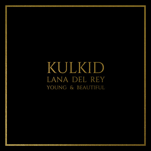 lana del rey young and beautiful kulkid remix