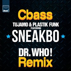 Dr Who - Tujamo & Plastic Funk ft. Sneakbo(Cbass Remix)