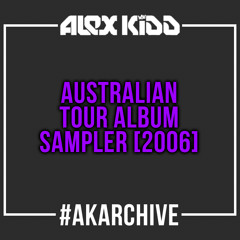 Alex Kidd - Australian Tour Album Sampler [2006] #AKArchive