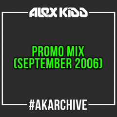 Alex Kidd - Promo Mix [September 2006] #AKArchive