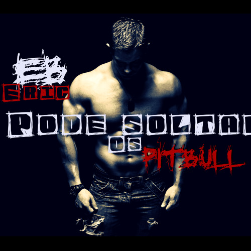 Eric EB - Pode Soltar Os Pitbull (Rap Maromba 2014)