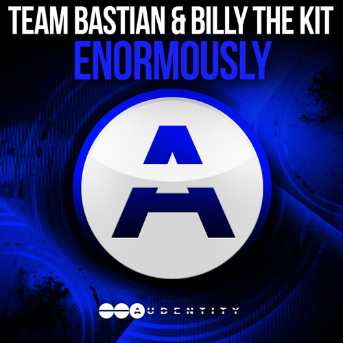 Team Bastian & Billy The Kit - Enormously (Original Mix)