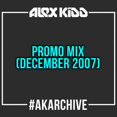 Alex Kidd - Promo Mix [December 2007] #AKArchive