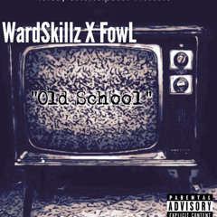 Fowl & WardSkillz - Old School