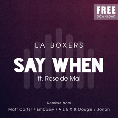 Say When Ft. Rose De Mai (A.L.E.X. & Dougie Remix)