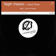 Nigth Vission -  Good Times (Original + Luis Pitti Remix)OUT NOW!!