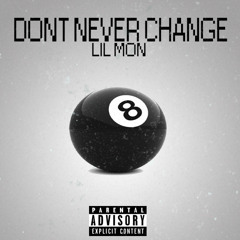 Lil Mon - Don't Neva Change(Prod. by: Goldie Sound)