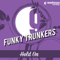 Funky Trunkers - Hold On - Greenhouse Recordings