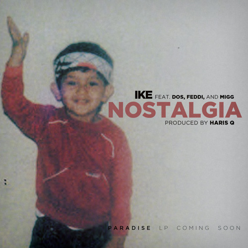 "Nostalgia" feat. DOS, Feddi, & Migg