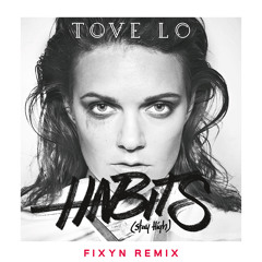 Tove Lo - Habits (Stay High) [FIXYN Remix]