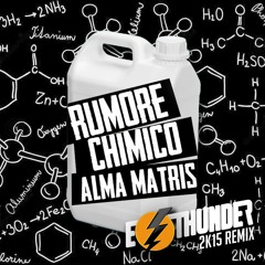 Alma Matris - Rumore Chimico 2k15 [E-Thunder Tribute Remix] #DOWNLOAD