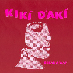 Break-A-Way - KIKÍ D'AKÍ