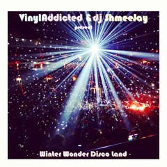 VinylAddicted and dj ShmeeJay present ~Winter Wonder Disco Land~