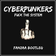 Cyberpunkers - Fuck The System (Slimton & #BBW Bootleg)