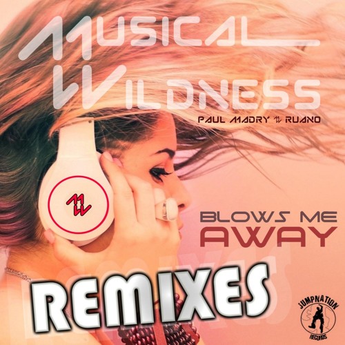 jum063mx : Musical Wildness - Blows Me Away (Tek-nology Remix)