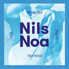 Nils Noa "Move Like The Wind" (feat. Ingrid) [Kohib Remix]