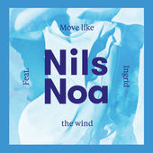 Nils Noa "Move Like The Wind" (feat. Ingrid) [Kohib Remix]
