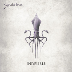 Squid Inc - Indelible (Soundcloud Preview)