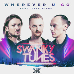 Swanky Tunes - Wherever U Go (feat. Pete Wilde) [OUT NOW - N/S AMERICA/AUSTRALIA/NEW ZEALAND]