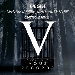 Menegatti, Fatrix, Spencer Tarring - The Cage (Grotesque Remix) [Vous Records]