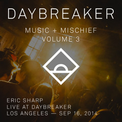 Eric Sharp - Live @ Daybreaker - Vol. 3 // LA, 9/16/14