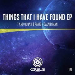T and Sugah & Pamb - Things That I Have Found (ft. Ayve) [Celsius Recordings]