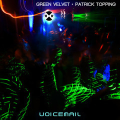 Green Velvet & Patrick Topping - Voicemail (Original Mix)
