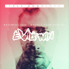 Basement Jaxx - Where's Your Head At? - EVIL TWIN Remix