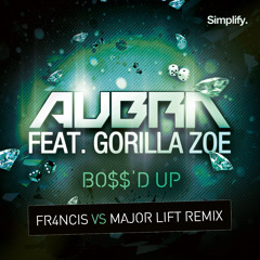 AUBRN Feat. Gorilla Zoe - BOSS'D Up (FR4NCIS & Major Lift Official Remix)