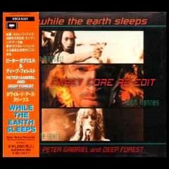 Deep Forest & Peter Gabriel - While The Earth Sleeps (Casey Core Re-Edit)