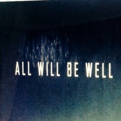 ALL WILL BE WELL
