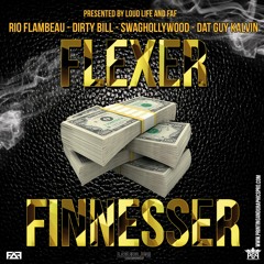 Flexer Finnesser Ft Swaghollywood Dirty Bill and Dat Guy Kalvin