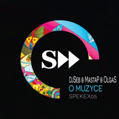 DJ Seb , Masta P , Olga S - O Muzyce (Original Mix ) SpekuLLa