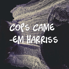 Cops Came - Em Harriss
