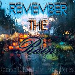 Remember The Rain Remix - Roman4Christ ft. Pabz Perez