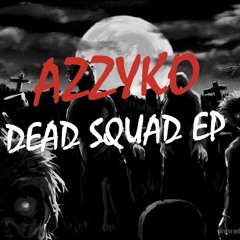 AZZYKO - PUMP IT UP [DEAD SQUAD EP]