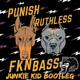on Dj Punish &amp; Ruthless - FKN BASS (Junkie Kid Bootleg)
