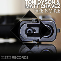 Ton! Dyson & Matt Chavez - Take Notice ( BLASTERJAXX, JUICY M support )