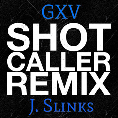 Shot Caller Ft. J. Slinks, GXV(Remix)